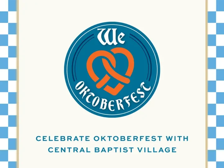CELEBRATE OKTOBERFEST WITH CENTRAL BAPTIST VILLAGE